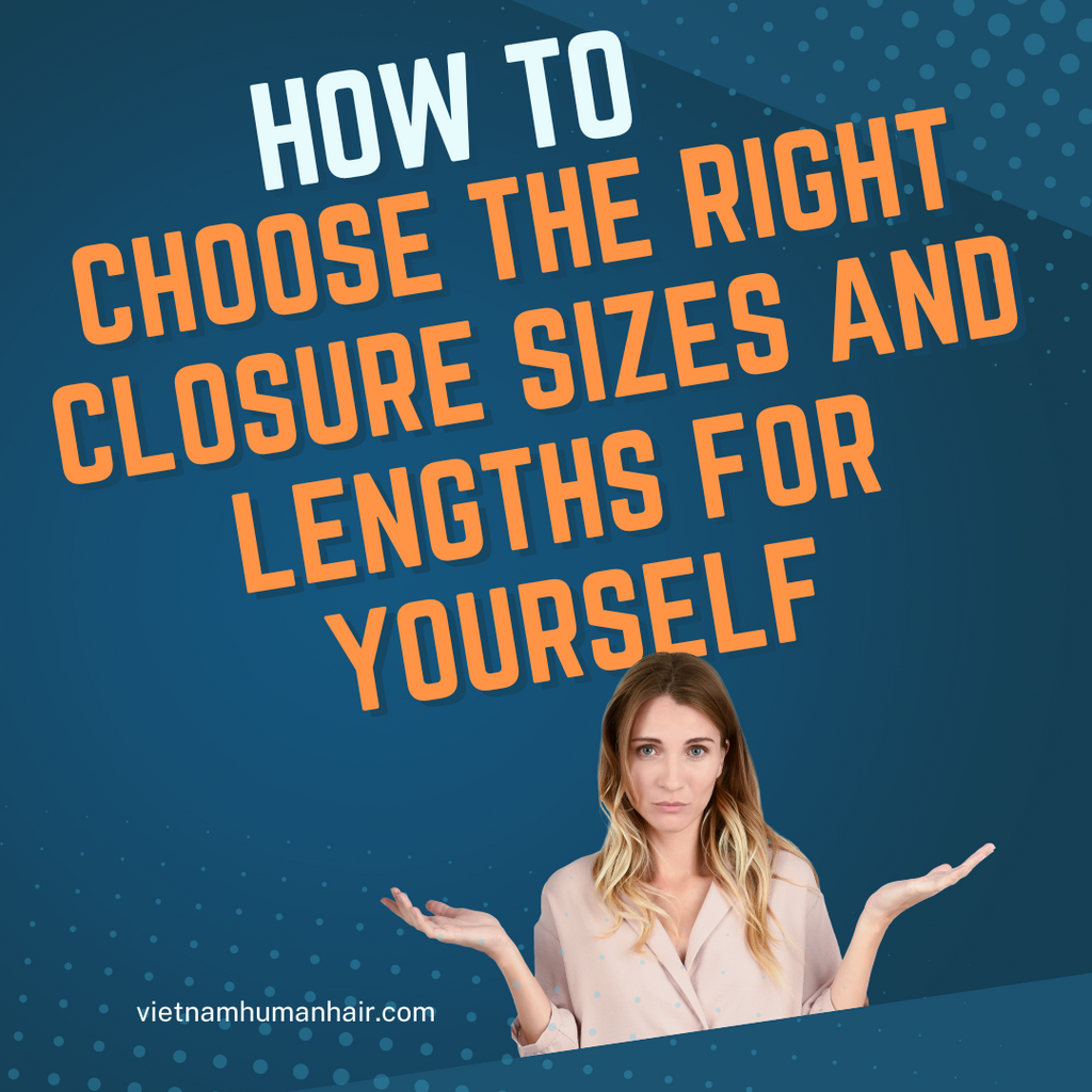 How to choose the right closure sizes and lengths for yourself